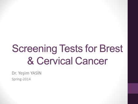 Screening Tests for Brest & Cervical Cancer