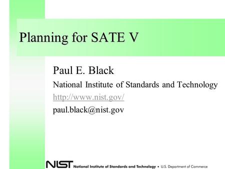 Planning for SATE V Paul E. Black National Institute of Standards and Technology