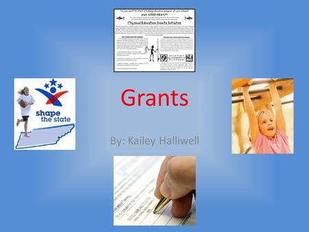 Grants By: Kailey Halliwell. Carol M. White PEP Grant The most well known Grant Your school or organization could receive $100,000 to $750,000 the average.