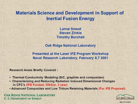 Materials Science and Development in Support of Inertial Fusion Energy Lance Snead Steven Zinkle Timothy Burchell Oak Ridge National Laboratory Presented.
