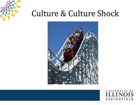 Culture & Culture Shock. Getting Used to American Culture  Education System  Weather  Time  Dress  Greetings  Informality  Individuality  Personal.