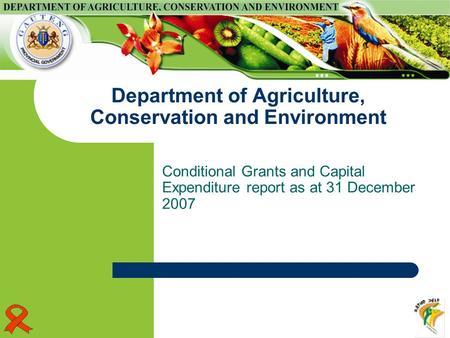 Department of Agriculture, Conservation and Environment Conditional Grants and Capital Expenditure report as at 31 December 2007.