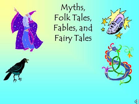 Myths, Folk Tales, Fables, and Fairy Tales What is a myth? A myth is a story that usually explains something about the world and involves gods and other.