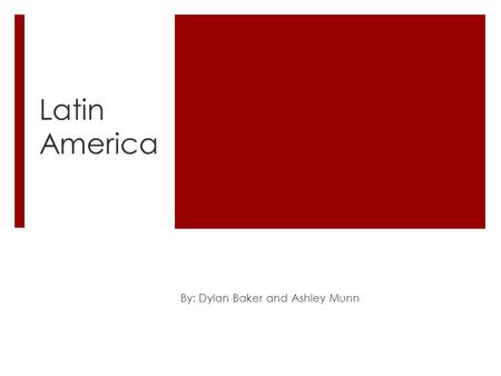 Latin America By: Dylan Baker and Ashley Munn. History of Brazil  On September 7, 1822, Brazil declared its independence.  By 1902, Brazil produced.