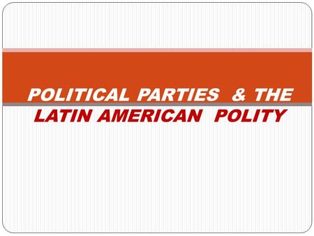 POLITICAL PARTIES & THE LATIN AMERICAN POLITY. INTEREST AGGREGATION or the Combining of Demands An activity process Backed by resources Can be performed.