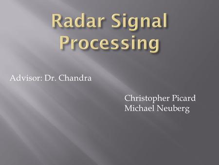 Advisor: Dr. Chandra Christopher Picard Michael Neuberg.