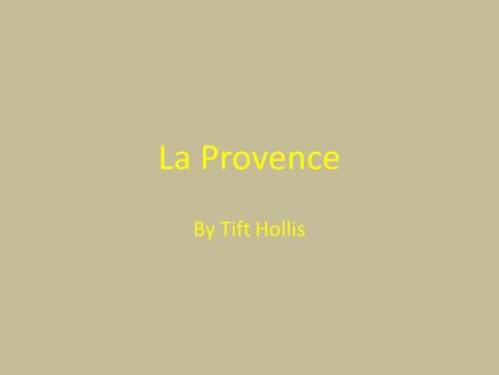 La Provence By Tift Hollis. A rt & Literature In the sixteenth century Italian artists and Italian styles dominated the visual arts in France. French.