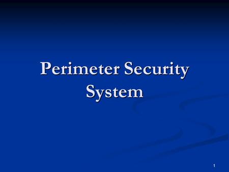 1 Perimeter Security System. 2 Performance Objectives 1. List the four key duty posts of the Perimeter Security System. 2. Explain the purpose of perimeter.
