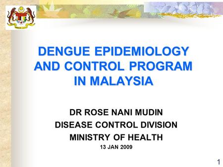 DENGUE EPIDEMIOLOGY AND CONTROL PROGRAM IN MALAYSIA