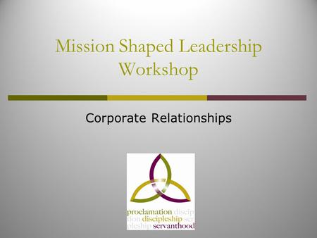 Mission Shaped Leadership Workshop Corporate Relationships.