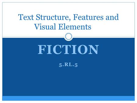 Text Structure, Features and Visual Elements