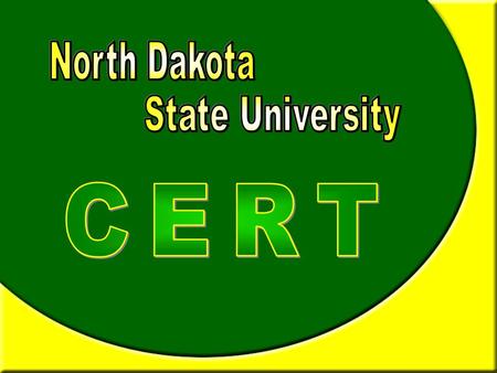 Collegiate CERT In partnership with North Dakota State University the North Dakota Division of Emergency Management and in collaboration with North Dakota.