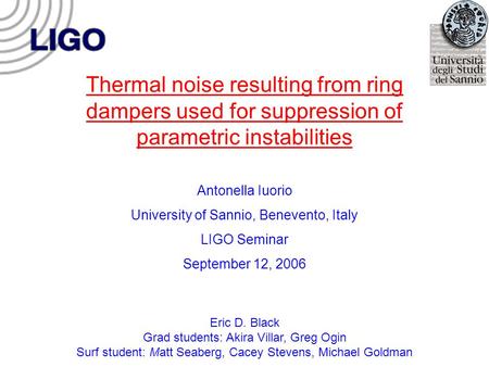 Thermal noise resulting from ring dampers used for suppression of parametric instabilities Antonella Iuorio University of Sannio, Benevento, Italy LIGO.