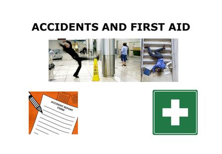 ACCIDENTS AND FIRST AID. The aim of this session is to provide you with:- Information on accident reporting Information on accident investigation First.