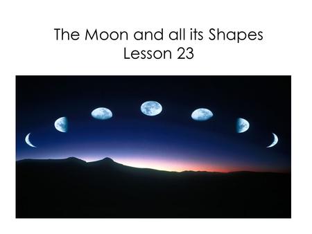 The Moon and all its Shapes Lesson 23