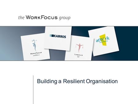 Building a Resilient Organisation. Who We Are Privately owned business Over 24 years experience National footprint Four companies offering - Workplace.
