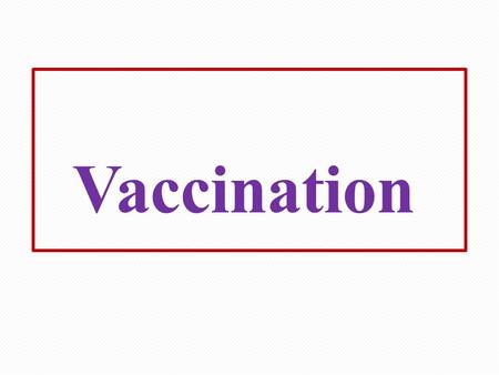 Vaccination. NATURALLY ACQUIRED IMMUNITY Active: Acquired through contact with microorganisms (infection). Provides long term protection. Passive: Antibodies.