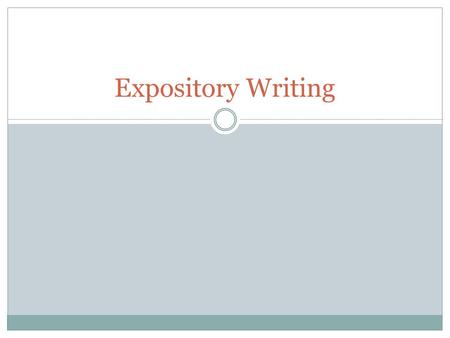 Expository Writing. What is it? Expository writing is a type of writing that is meant to explain, inform, or describe. Present an idea with relevant evidence.