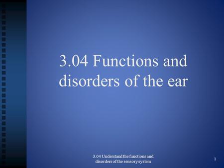 3.04 Functions and disorders of the ear