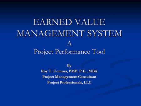 EARNED VALUE MANAGEMENT SYSTEM A Project Performance Tool