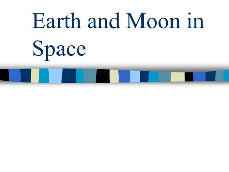 Earth and Moon in Space kyoung@sainttimothyschool.org.