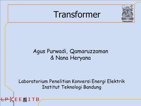 Transformer Agus Purwadi, Qamaruzzaman & Nana Heryana