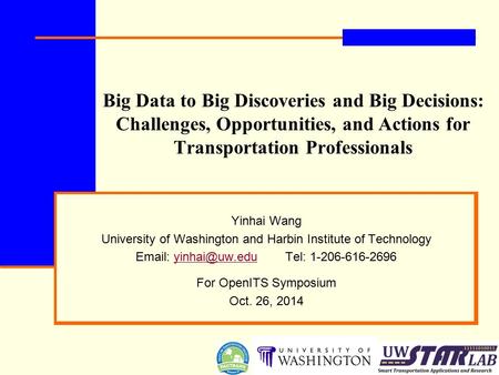 Yinhai Wang University of Washington and Harbin Institute of Technology    For OpenITS Symposium Oct.