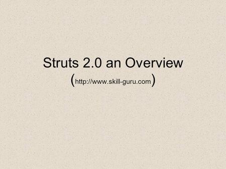 Struts 2.0 an Overview (  )