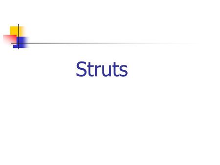 Struts. Agenda Preface Struts and its components An example The architecture required for Struts Applications.