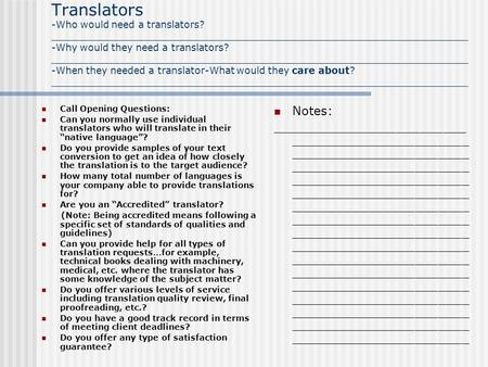 Translators -Who would need a translators? _____________________________________________________________________ -Why would they need a translators? _____________________________________________________________________.