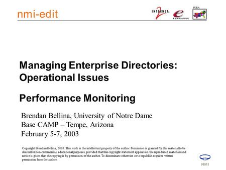 Managing Enterprise Directories: Operational Issues Performance Monitoring Brendan Bellina, University of Notre Dame Base CAMP – Tempe, Arizona February.