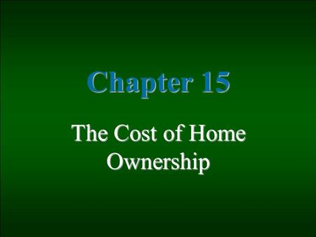 McGraw-Hill/Irwin Copyright © 2002 by The McGraw-Hill Companies, Inc. All rights reserved. 1-1 Chapter 15 The Cost of Home Ownership.