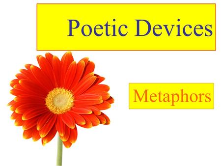 Poetic Devices Metaphors. Free template from www.brainybetty.com2 What is a Metaphor? A metaphor is a comparison between two things, where on is said.