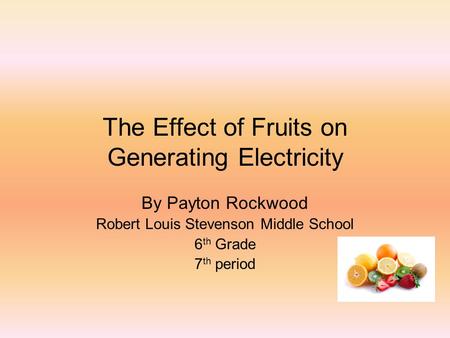 The Effect of Fruits on Generating Electricity