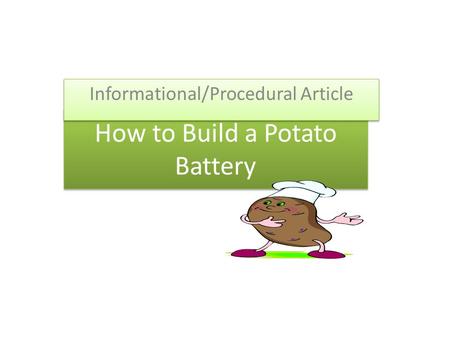 How to Build a Potato Battery Informational/Procedural Article.
