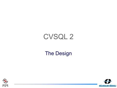CVSQL 2 The Design. System Overview System Components CVSQL Server –Three network interfaces –Modular data source provider framework –Decoupled SQL parsing.