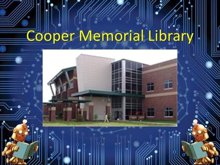 Cooper Memorial Library. Summer Reading Game Weekly Prizes for Reading Fun June 9 th – August 1 st June 9 th – August 1 st Birth through Sixth grade Register.