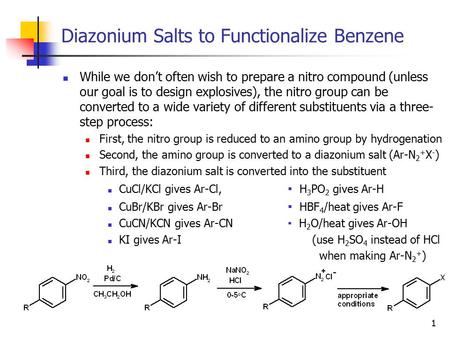 1 Diazonium Salts to Functionalize Benzene While we don’t often wish to prepare a nitro compound (unless our goal is to design explosives), the nitro group.