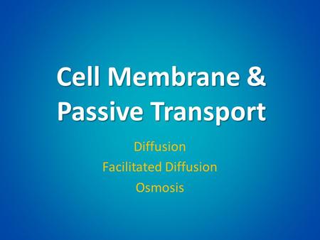 Cell Membrane & Passive Transport