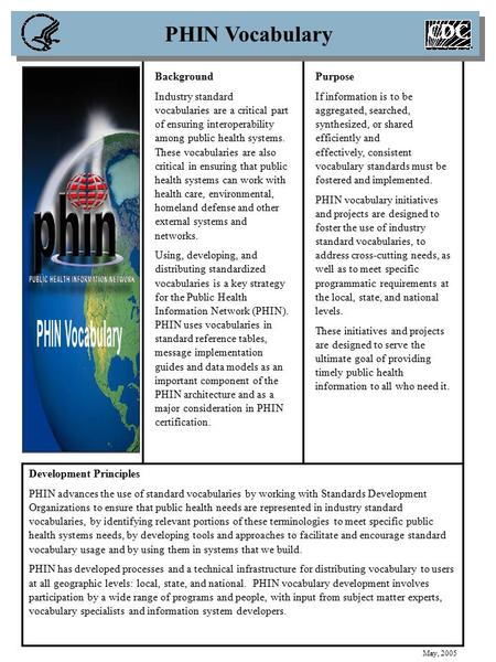 Development Principles PHIN advances the use of standard vocabularies by working with Standards Development Organizations to ensure that public health.