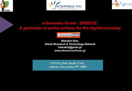 1 e-business forum - GREECE: A generator of policy actions for the digital economy Hatzakis Ilias, Greek Research & Technology Network