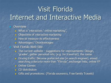 Visit Florida Internet and Interactive Media Overview Overview What is ‘interactive / online marketing”, What is ‘interactive / online marketing”, Objectives.