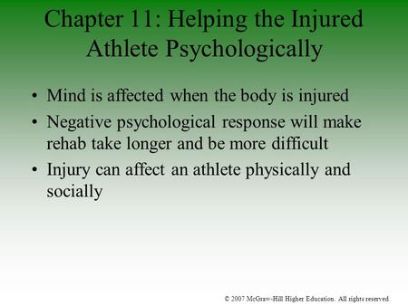 © 2007 McGraw-Hill Higher Education. All rights reserved. Mind is affected when the body is injured Negative psychological response will make rehab take.