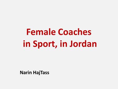 Female Coaches in Sport, in Jordan Narin HajTass.