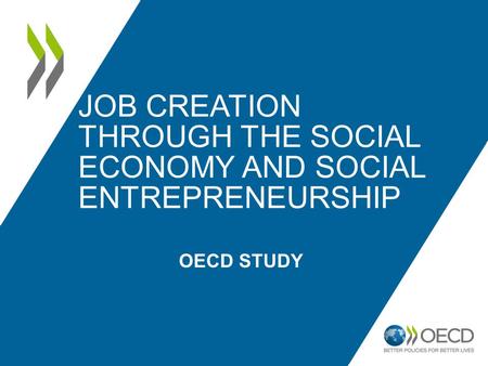 OECD STUDY JOB CREATION THROUGH THE SOCIAL ECONOMY AND SOCIAL ENTREPRENEURSHIP.
