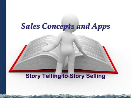 Sales Concepts and Apps Story Telling to Story Selling.