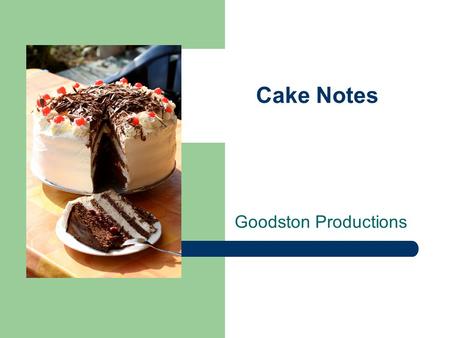 Cake Notes Goodston Productions. Types Shortened or butter = made with SOLID fats like butter, margarine, or veg shortening. Have a fine texture and are.