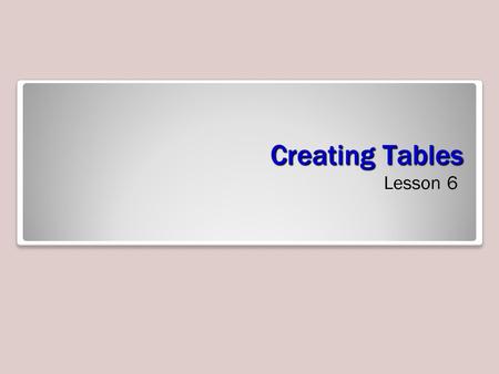 Creating Tables Lesson 6.