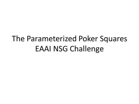 The Parameterized Poker Squares EAAI NSG Challenge
