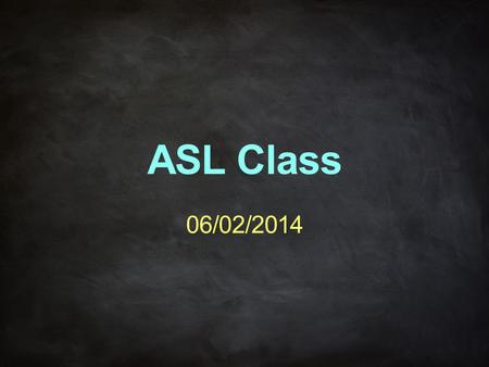 ASL Class 06/02/2014. Unit 7 – Cross-Cultural Communication Pen and Paper are used for seeking information, conducting business (i.e., getting directions,